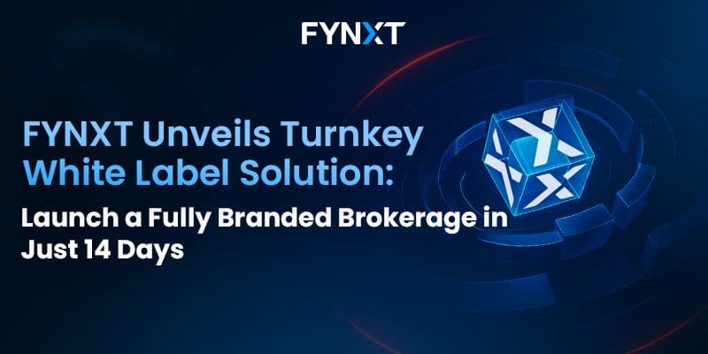 FYNXT Unveils Turnkey White Label Solution: Launch a Fully Branded Brokerage in Just 14 Days