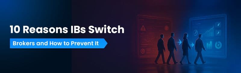 10 Reasons IBs Switch Brokers and How to Prevent It