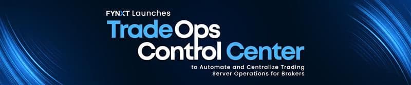 FYNXT Launches New TradeOps Control Center to Automate and Centralize MT4 & MT5 Operations for Brokers