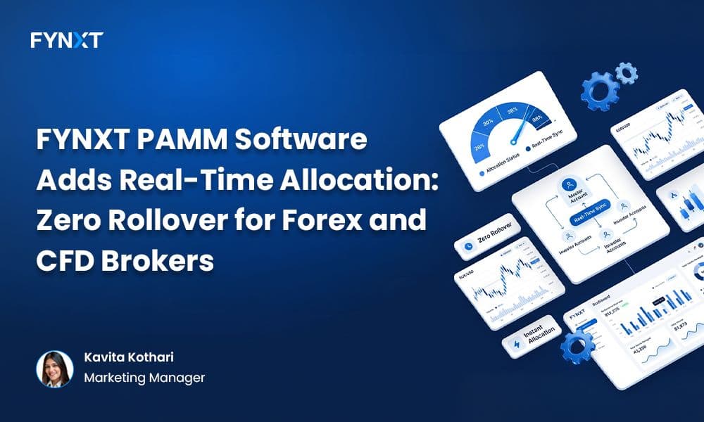 FYNXT PAMM Software Adds Real-Time Allocation: Zero Rollover for Forex and CFD Brokers