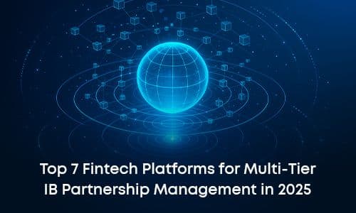 Top 7 Fintech Platforms for Multi‑Tier IB Partnership Management in 2025