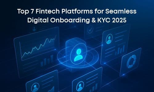Top 7 Fintech Platforms for Seamless Digital Onboarding & KYC 2025