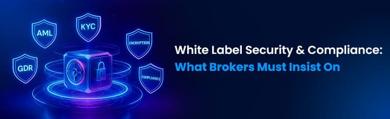 White Label Security & Compliance: What Brokers Must Insist On